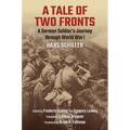 A Tale of Two Fronts: A German Soldier's Journey Through World War I - Hardcover