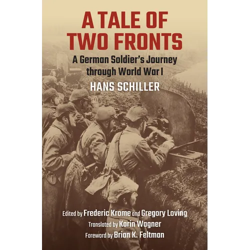 A Tale of Two Fronts: A German Soldier's Journey Through World War I - Hardcover