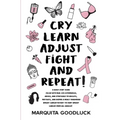 CRY, LEARN, ADJUST, FIGHT, and REPEAT! - Paperback