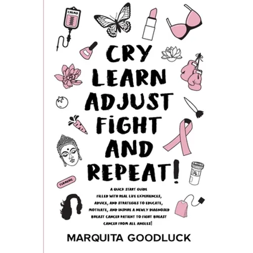CRY, LEARN, ADJUST, FIGHT, and REPEAT! - Paperback