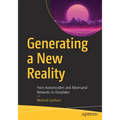 Generating a New Reality: From Autoencoders and Adversarial Networks to Deepfakes - Paperback