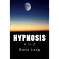 Hypnosis: The A to Z of hypnotic words and phrases - Paperback