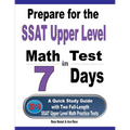 Prepare for the SSAT Upper Level Math Test in 7 Days: A Quick Study Guide with Two Full-Length SSAT Upper Level Math Practice Tests - Paperback