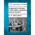 Suggested Changes in the State's Appellate Judicial System. - Paperback