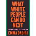 What White People Can Do Next: From Allyship to Coalition - Paperback
