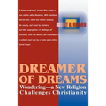 Dreamer of Dreams: Wondering--A New Religion Challenges Christianity - Paperback