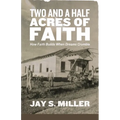 Two and a Half Acres of Faith: How Faith Builds When Dreams Crumble - Paperback