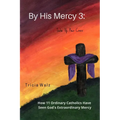By His Mercy 3: Take Up Your Cross - Paperback