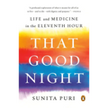 That Good Night: Life and Medicine in the Eleventh Hour - Paperback