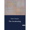 The Awakening: A Journey of Self-Discovery and Independence - Paperback