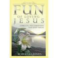 The Fun of Loving Jesus - Paperback