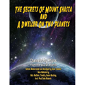 Secrets Of Mount Shasta And A Dweller On Two Planets - Paperback