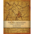 How & Why Freemasonry Came to Kentucky: The Backstory - Paperback