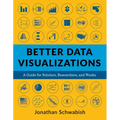 Better Data Visualizations: A Guide for Scholars, Researchers, and Wonks - Paperback