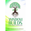 Wisdom Builds: A Life Under Construction - Paperback