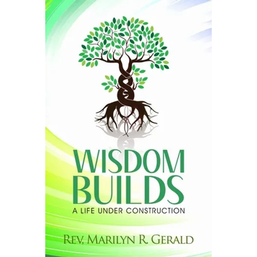 Wisdom Builds: A Life Under Construction - Paperback