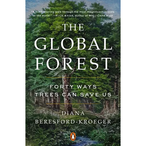 The Global Forest: Forty Ways Trees Can Save Us - Paperback