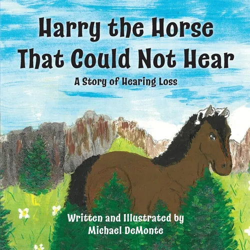 Harry the Horse That Could Not Hear: A Story of Hearing Loss - Paperback