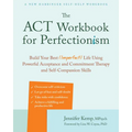 The ACT Workbook for Perfectionism: Build Your Best (Imperfect) Life Using Powerful Acceptance and Commitment Therapy and Self-Compassion Skills - Paperback