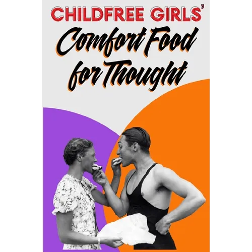 Childfree Girls' Comfort Food for Thought - Paperback