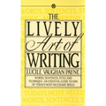 The Lively Art of Writing: Words, Sentences, Style and Technique--An Essential Guide to One of Todays Most Necessary Skills - Mass Market Paperbound
