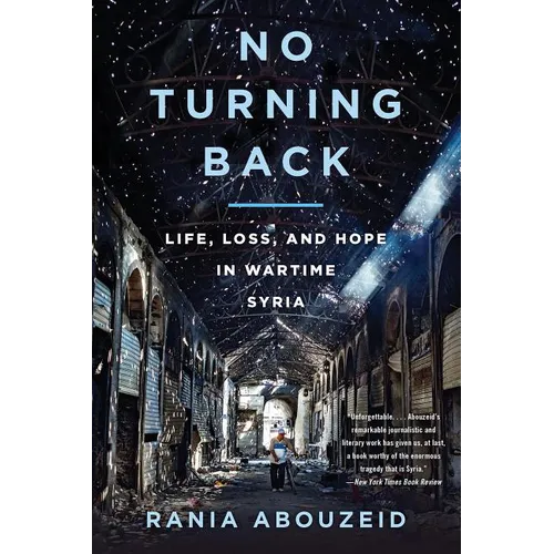 No Turning Back: Life, Loss, and Hope in Wartime Syria - Paperback