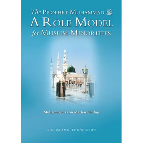 The Prophet Muohammad: A Role Model for Muslim Minorities - Paperback