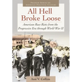 All Hell Broke Loose: American Race Riots from the Progressive Era Through World War II - Hardcover