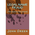 Legal Name Fraud: (the Mystery Uncovered) - Paperback