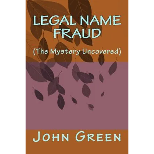 Legal Name Fraud: (the Mystery Uncovered) - Paperback