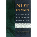 Not in Vain: A Rifleman Remembers World War II - Paperback