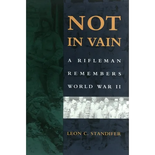 Not in Vain: A Rifleman Remembers World War II - Paperback