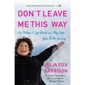 Don't Leave Me This Way: Or When I Get Back on My Feet You'll Be Sorry - Paperback