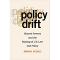 Policy Drift: Shared Powers and the Making of U.S. Law and Policy - Paperback