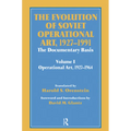 The Evolution of Soviet Operational Art, 1927-1991: The Documentary Basis: Volume 1 (Operational Art 1927-1964) - Paperback