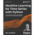 Machine Learning for Time-Series with Python: Forecast, predict, and detect anomalies with state-of-the-art machine learning methods - Paperback