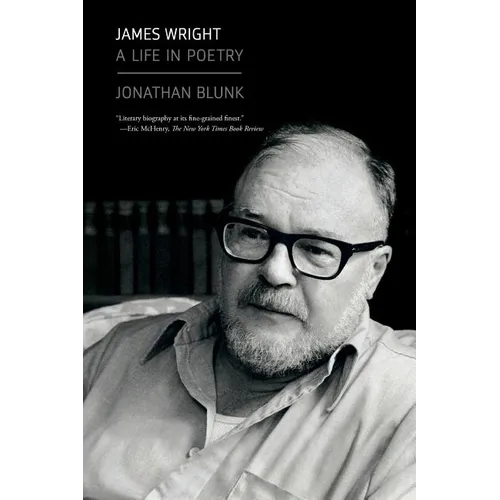 James Wright: A Life in Poetry - Paperback