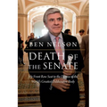 Death of the Senate: My Front Row Seat to the Demise of the World's Greatest Deliberative Body - Hardcover