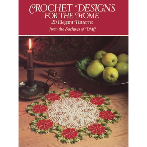 Crochet Designs for the Home: 20 Elegant Patterns from the Archives of DMC - Paperback