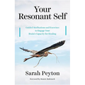 Your Resonant Self: Guided Meditations and Exercises to Engage Your Brain's Capacity for Healing - Hardcover