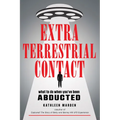 Extraterrestrial Contact: What to Do When You've Been Abducted - Paperback