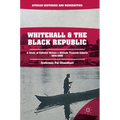 Whitehall and the Black Republic: A Study of Colonial Britain's Attitude Towards Liberia, 1914-1939 - Hardcover