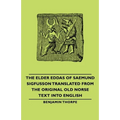 The Elder Eddas of Saemund Sigfusson - Translated from the Original Old Norse Text Into English - Hardcover