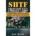 SHTF Prepping: The Proven Insider Secrets For Survival, Doomsday and Disaster - Paperback