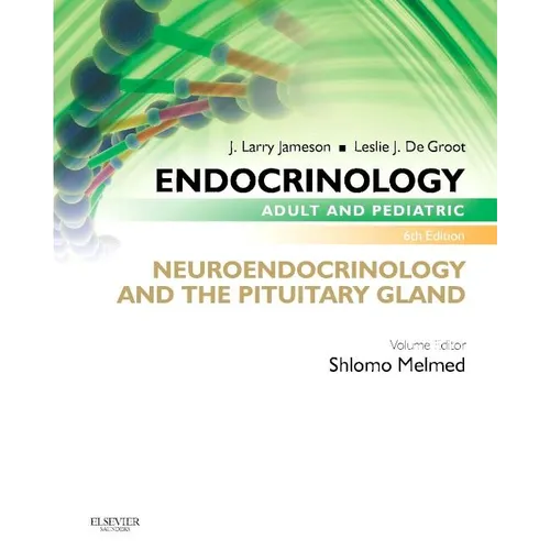 Endocrinology Adult and Pediatric: Neuroendocrinology and the Pituitary Gland - Paperback
