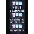 Hollis Frampton: Navigating the Infinite Cinema - Paperback
