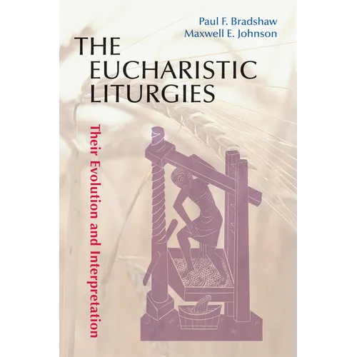 Eucharistic Liturgies: Their Evolution and Interpretation - Paperback