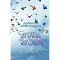 El Poder del Habla: "Tú eres esclavo de lo que dices y dueño de lo que callas" "Sólo una palabra es suficiente para animar, alegrar, benef - Paperback