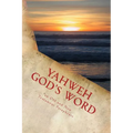 Yahweh God's Word: An Old and New Testament Paraphrase - Paperback