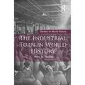 The Industrial Turn in World History - Paperback